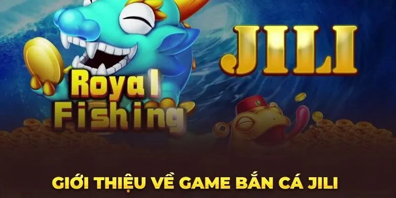 Khám phá thế giới giải trí Jili Gaming bắn cá