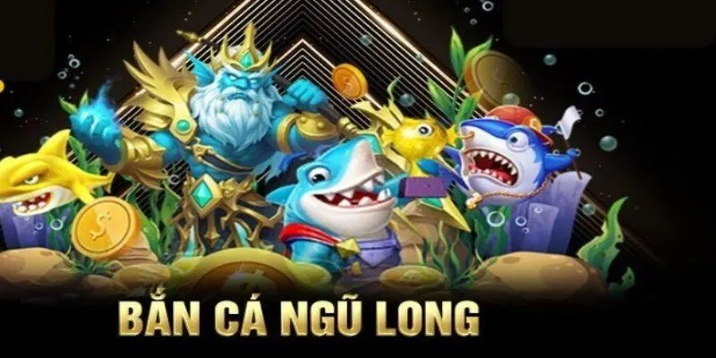 Tổng quan đôi điều về trò chơi bắn cá Ngũ Long